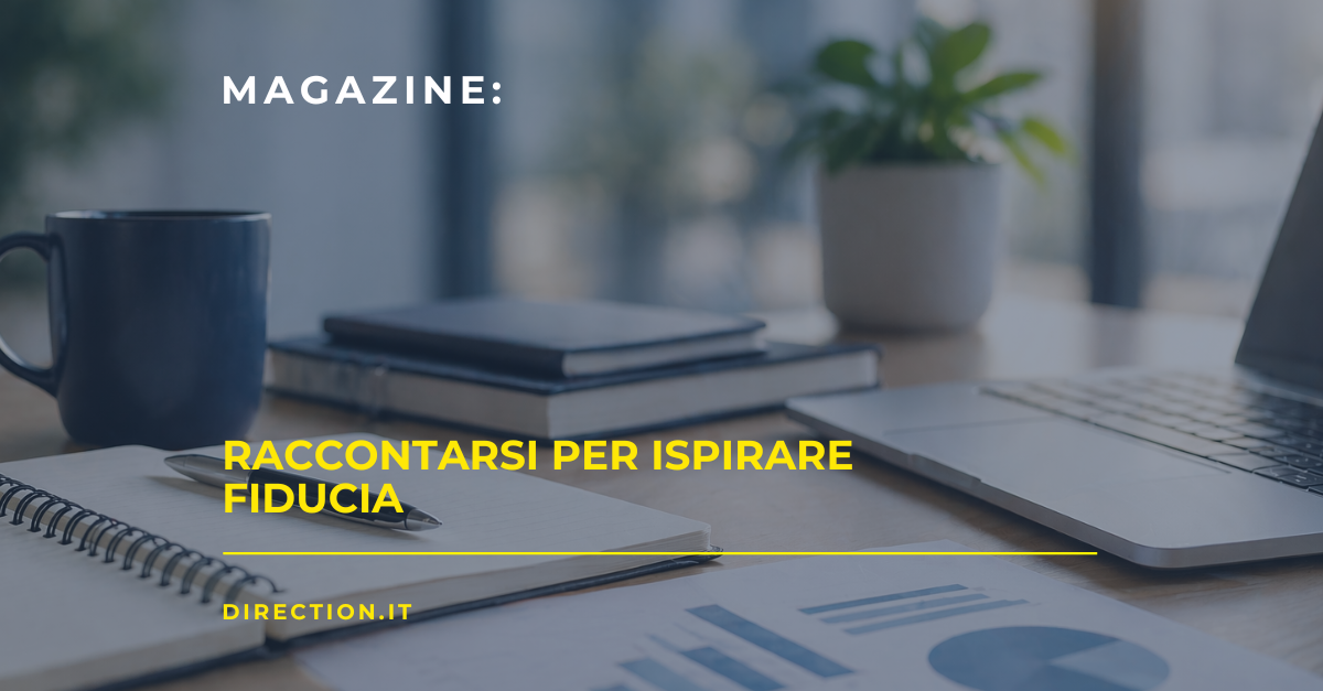 Raccontarsi per ispirare fiducia: come rendere visibile il tuo valore