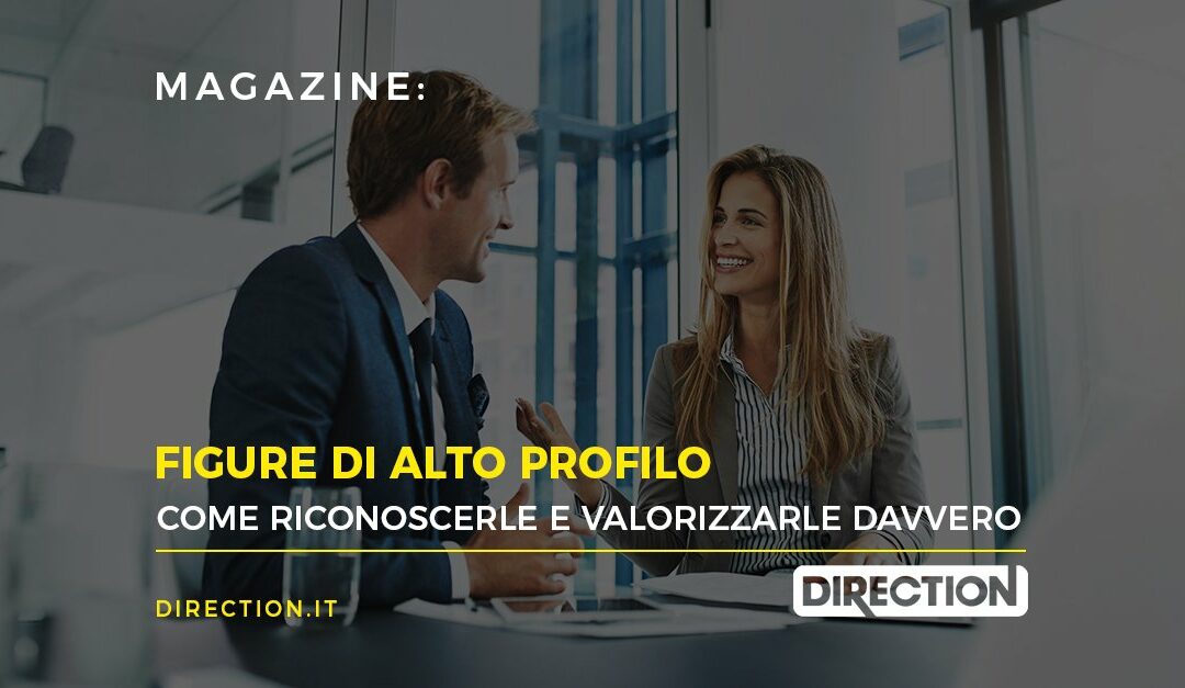 Figure di alto profilo: come riconoscerle e valorizzarle davvero