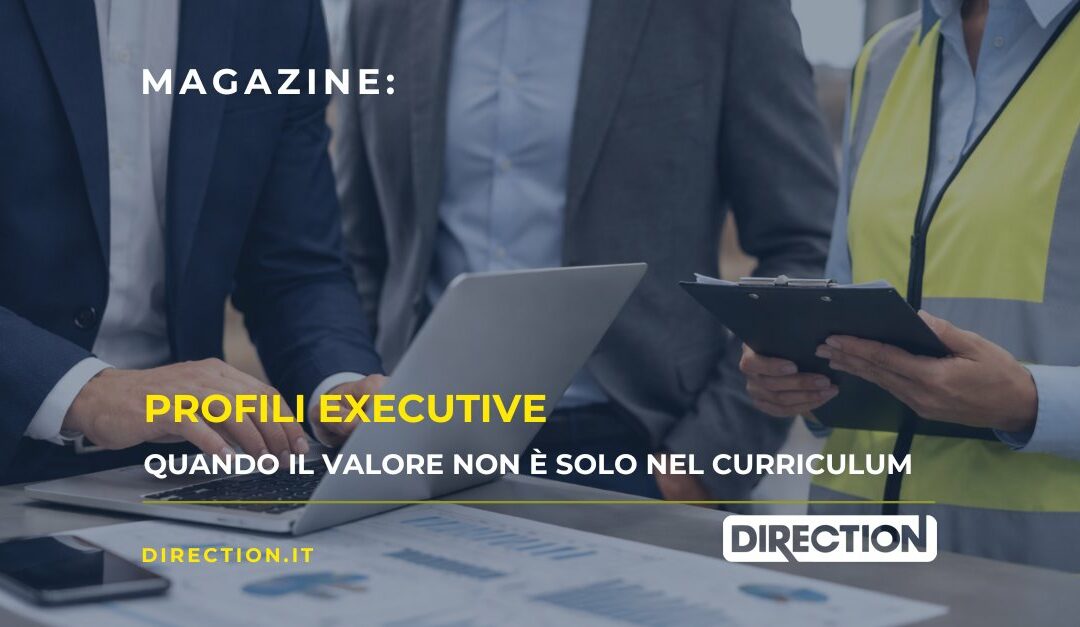 Profili executive: quando il valore non è solo nel curriculum
