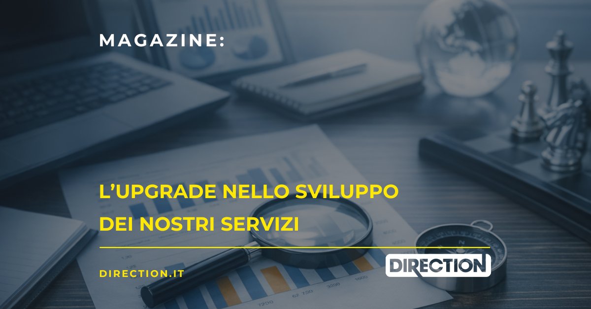 Magazine Direction: L’upgrade nello sviluppo dei nostri servizi