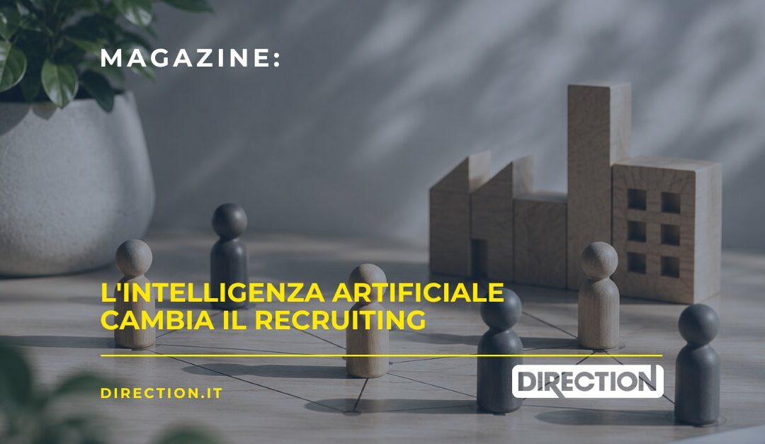 Magazine Direction: L’Intelligenza Artificiale cambia il recruiting. La comprensione delle persone continua a fare la differenza.