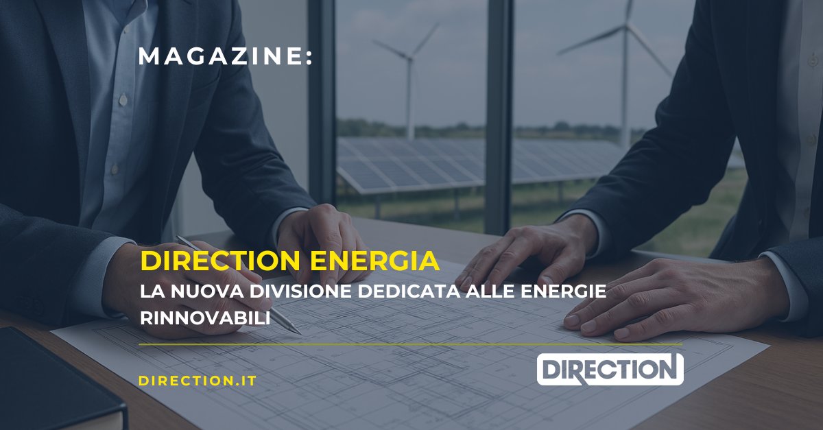 Magazine Direction: DIRECTION ENERGIA – La nuova divisione dedicata alle energie rinnovabili