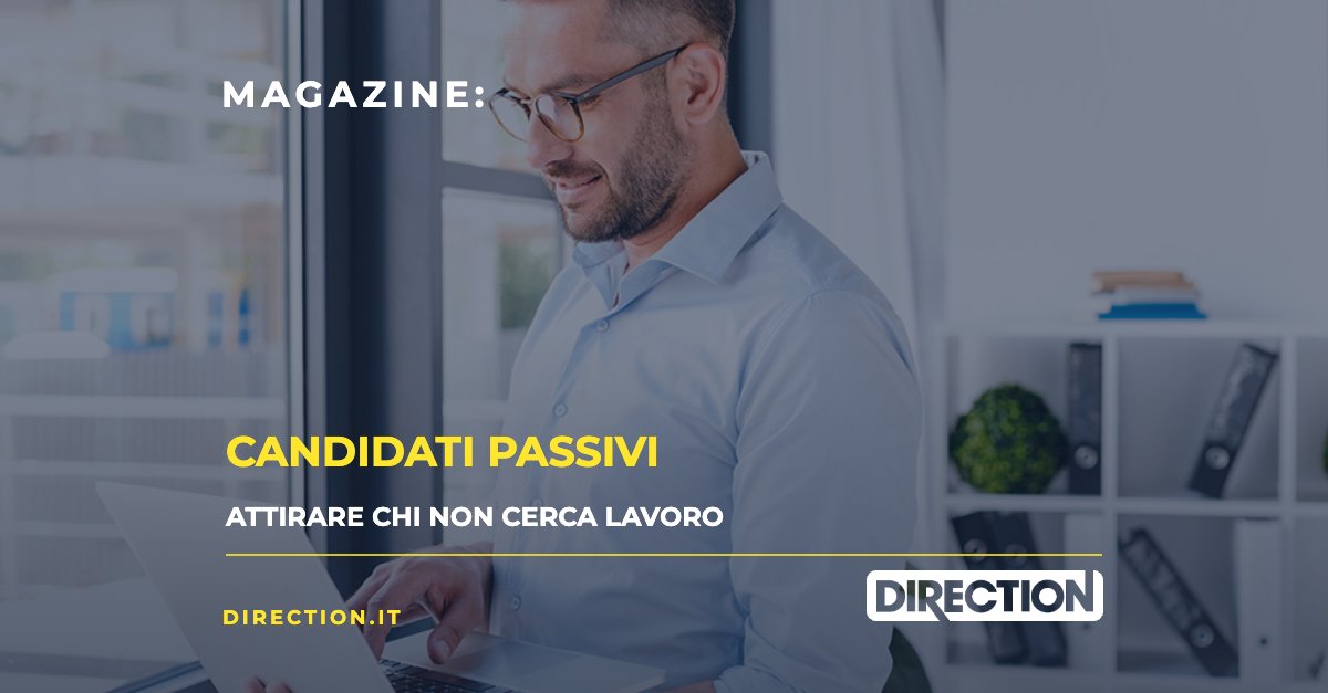 Magazine Direction: Candidati passivi, attirare chi non cerca lavoro