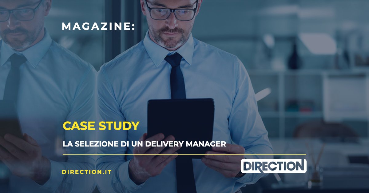 Magazine Direction: Case study, la selezione di un delivery manager