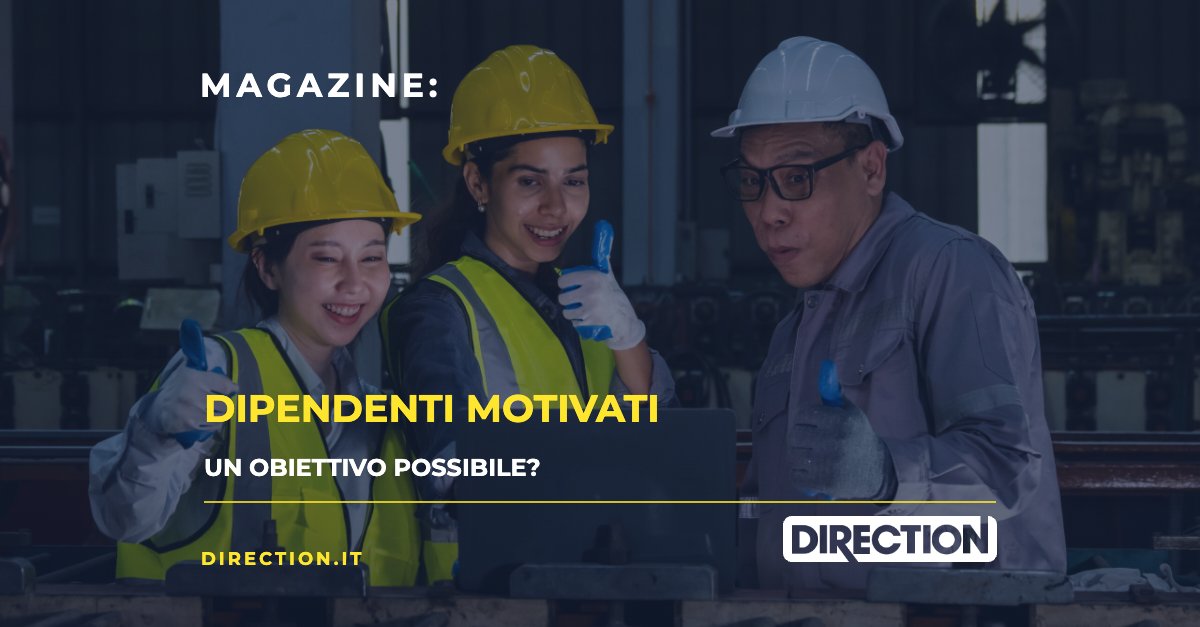 Magazine Direction: Dipendenti motivati, un obiettivo possibile?