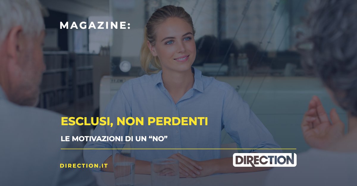 Magazine Direction: Esclusi, non perdenti, le motivazioni di un “no”
