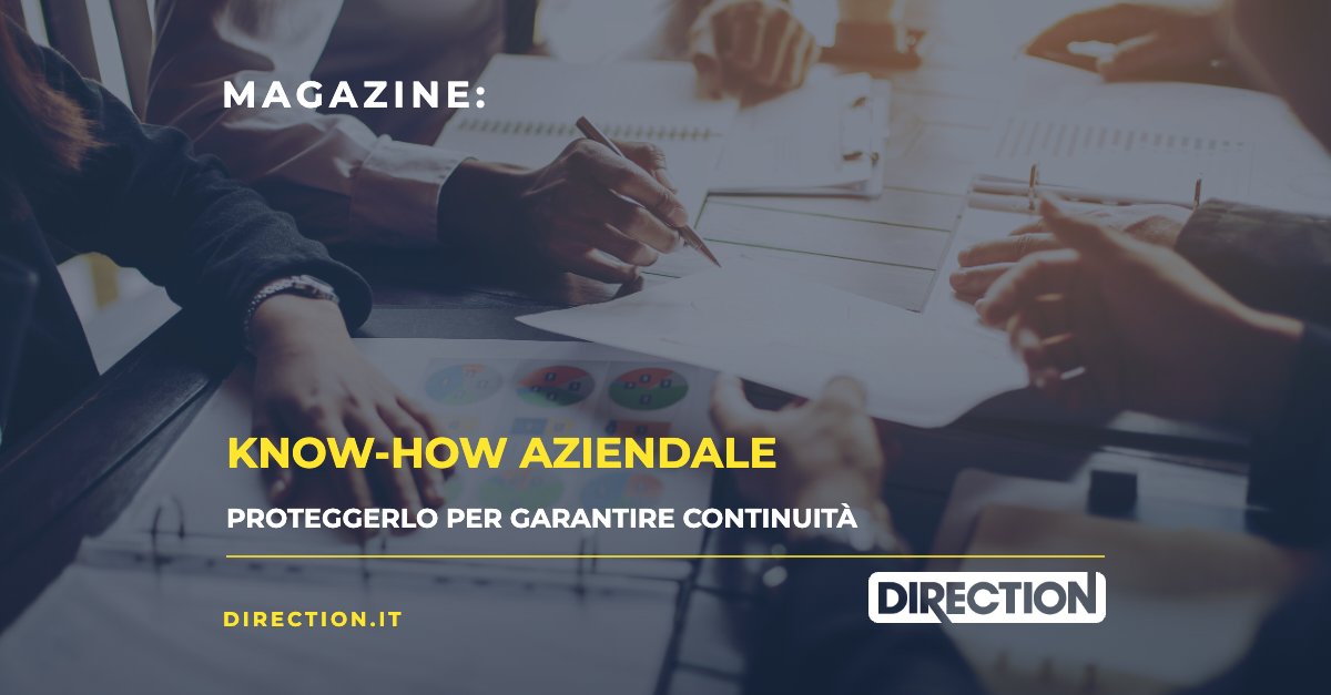 Magazine Direction: Know-how aziendale, proteggerlo per garantire continuità