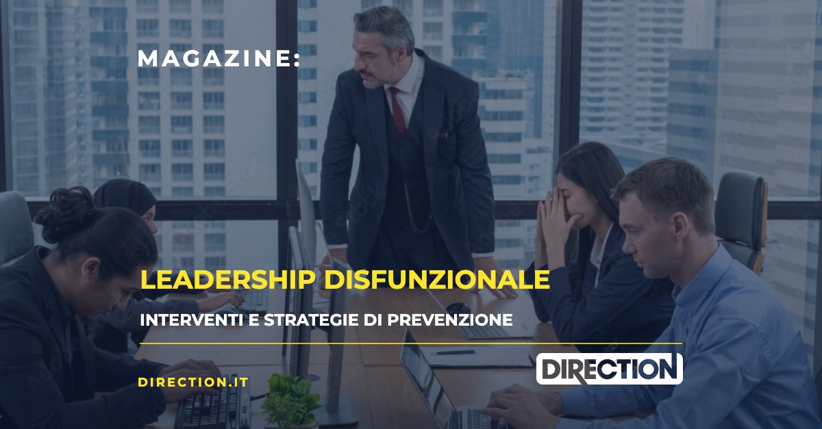Magazine Direction: Leadership disfunzionale, interventi e strategie di prevenzione