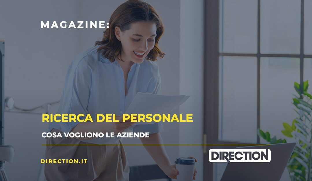 Magazine Direction: Ricerca del personale, cosa vogliono le aziende