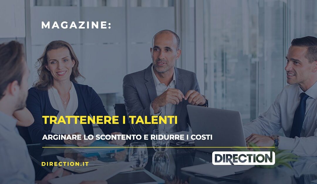 Magazine Direction: Trattenere i talenti, arginare lo scontento e ridurre i costi
