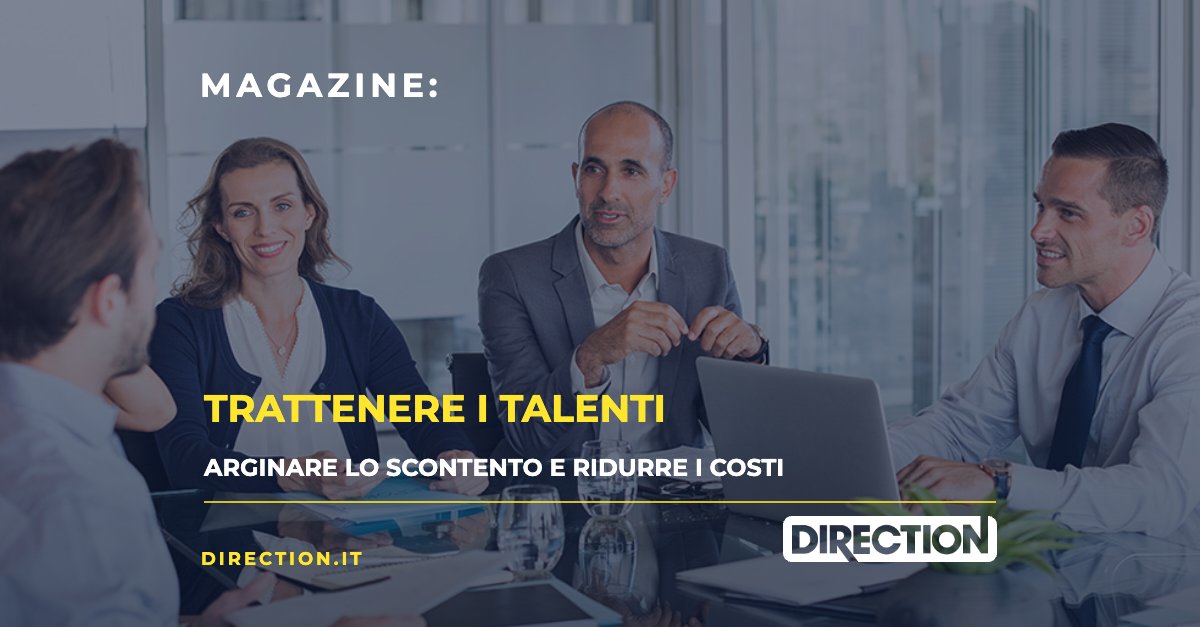 Magazine Direction: Trattenere i talenti, arginare lo scontento e ridurre i costi