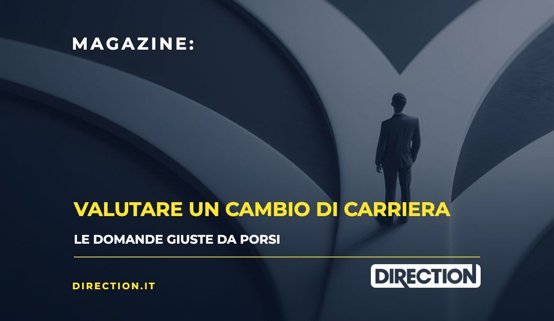 Magazine Direction: Valutare un cambio di carriera, le domande giuste da porsi
