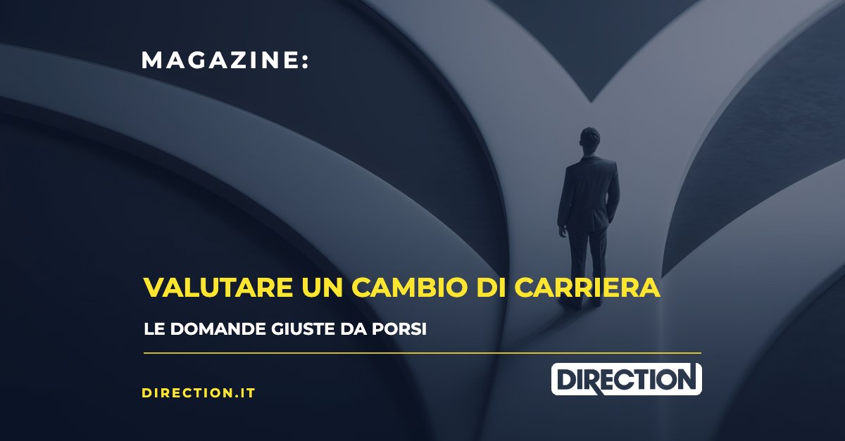 Magazine Direction: Valutare un cambio di carriera, le domande giuste da porsi